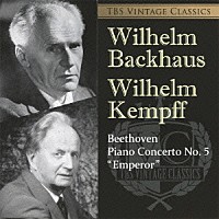 バックハウス　ケンプ「 ＴＢＳ　ＶＩＮＴＡＧＥ　ＣＬＡＳＳＩＣＳ　ベートーヴェン：ピアノ協奏曲第５番≪皇帝≫」