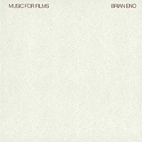 ブライアン・イーノ「 ミュージック・フォー・フィルムズ」