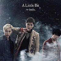 ｗ－ｉｎｄｓ．「 Ａ　Ｌｉｔｔｌｅ　Ｂｉｔ」