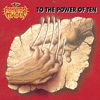 プレイング・マンティス「 トゥ・ザ・パワー・オブ・テン」