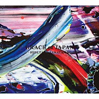 ＨＩＤＥＴＡＫＥ　ＴＡＫＡＹＡＭＡ「 ＧＲＡＣＥ　ｏｆ　ＪＡＰＡＮ」