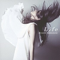 河村隆一 「Ｌｉｆｅ」