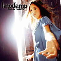 ｋｎｏｔｌａｍｐ 「Ｈｅｌｌｏ　ｔｏ　Ｎｏｓｔａｌｇｉａ」