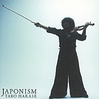 葉加瀬太郎 「ＪＡＰＯＮＩＳＭ」