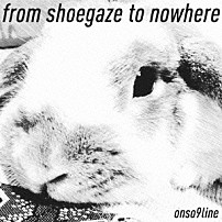 音速ライン 「ｆｒｏｍ　ｓｈｏｅｇａｚｅ　ｔｏ　ｎｏｗｈｅｒｅ」