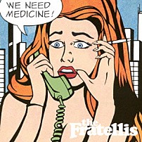 ザ・フラテリス 「ウィ・ニード・メディスン」