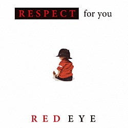 ＲＥＤ　ＥＹＥ「Ｒｅｓｐｅｃｔ」
