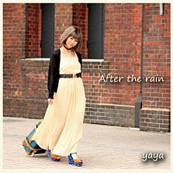 ｙａｙａ「Ａｆｔｅｒ　ｔｈｅ　ｒａｉｎ」