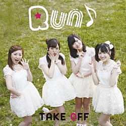 ＴＡＫＥ　ＯＦＦ「Ｒｕｎ♪」