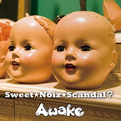 Ａｗａｋｅ「Ｓｗｅｅｔ★Ｎｏｉｚ★Ｓｃａｎｄａｌ？」