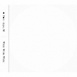 Ｐｏｅｔ－ｔｙｐｅ．Ｍ「Ｗｈｉｔｅ　Ｗｈｉｔｅ　Ｗｈｉｔｅ」