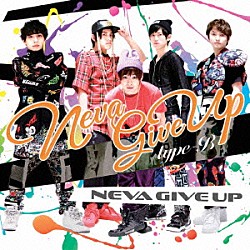 ＮＥＶＡ　ＧＩＶＥ　ＵＰ「ＮＥＶＡ　ＧＩＶＥ　ＵＰ」