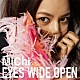 ＭｉＣｈｉ「ＥＹＥＳ　ＷＩＤＥ　ＯＰＥＮ」
