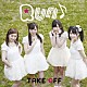 ＴＡＫＥ　ＯＦＦ「Ｒｕｎ♪」