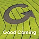 Ｇｏｏｄ　Ｃｏｍｉｎｇ「Ｇｏｏｄ　Ｃｏｍｉｎｇ　Ｏｎｅ」