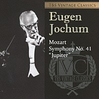 オイゲン・ヨッフム「 ＴＢＳ　ＶＩＮＴＡＧＥ　ＣＬＡＳＳＩＣＳ　モーツァルト：交響曲第４１番≪ジュピター≫　エック：ラモーの主題によるフランス組曲」