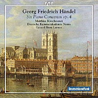 マティアス・キルシュネライト「 ゲオルク・フリードリヒ・ヘンデル：ピアノ協奏曲　Ｏｐ．４　ＨＷＶ２８９－２９４（オルガン協奏曲からの編曲）」