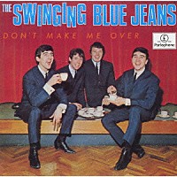 ザ・スウィンギング・ブルー・ジーンズ「 ドント・メイク・ミー・オーヴァー　＋１９」