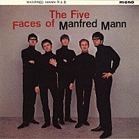 マンフレッド・マン「 ザ・ファイヴ・フェイシズ・オブ・マンフレッド・マン（ＵＫヴァージョン）　＋１２」