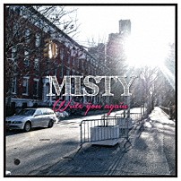 ＭＩＳＴＹ 「ＷＲＩＴＥ　ＹＯＵ　ＡＧＡＩＮ」