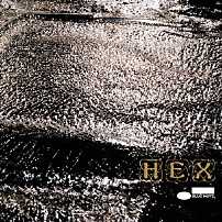 松浦俊夫　ｐｒｅｓｅｎｔｓ　ＨＥＸ 佐野観 みどりん 伊藤志宏 小泉Ｐ克人 グレイ・レヴァレンド 中納良恵 エヂ・モッタ「ＨＥＸ」