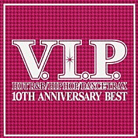 （Ｖ．Ａ．） シェネル カーリー・レイ・ジェプセン キーシャ リッキー＝リー スウェディッシュ・ハウス・マフィア　ｆｅａｔ．ジョン・マーティン Ｊ．ホリデイ ブルー「Ｖ．Ｉ．Ｐ．　ホット・Ｒ＆Ｂ／ヒップホップ／ダンス・トラックス　１０ＴＨ　ＡＮＮＩＶＥＲＳＡＲＹ　ＢＥＳＴ」