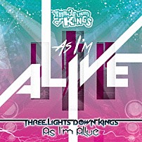 ＴＨＲＥＥ　ＬＩＧＨＴＳ　ＤＯＷＮ　ＫＩＮＧＳ 「Ａｓ　Ｉ’ｍ　Ａｌｉｖｅ」