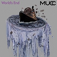 ＭＵＣＣ 「Ｗｏｒｌｄ’ｓ　Ｅｎｄ」