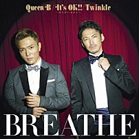 ＢＲＥＡＴＨＥ 「Ｑｕｅｅｎ　Ｂ／Ｉｔ’ｓ　ＯＫ！！　～キミがいるから～／Ｔｗｉｎｋｌｅ」