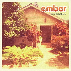 ｅｍｂｅｒ「Ｎｅｗ　Ｎｅｉｇｈｂｏｒｓ」