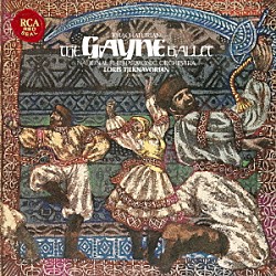 ロリス・チェクナヴォリアン ナショナル・フィルハーモニー管弦楽団 ロンドン交響楽団「ハチャトゥリアン：バレエ「ガイーヌ」（全曲）」