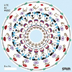 ＳＯＵＲ「ＬＩＦＥ　ＡＳ　ＭＵＳＩＣ」