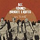 ＡＬＬ　ＦＯＵＮＤ　ＢＲＩＧＨＴ　ＬＩＧＨＴＳ「Ｉｎｔｏ　Ｔｈｅ　Ｗｉｌｄ」
