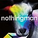 ｎｏｔｈｉｎｇｍａｎ「彼方からの手紙」