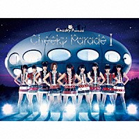 Ｃｈｅｅｋｙ　Ｐａｒａｄｅ「 Ｃｈｅｅｋｙ　Ｐａｒａｄｅ　Ⅰ」