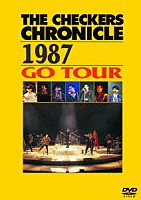ＴＨＥ　ＣＨＥＣＫＥＲＳ「 ＴＨＥ　ＣＨＥＣＫＥＲＳ　ＣＨＲＯＮＩＣＬＥ　１９８７　ＧＯ　ＴＯＵＲ」