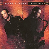 マーク・ターナー「 イン・ディス・ワールド」