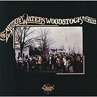 マディ・ウォーターズ「 ウッドストック・アルバム　＋１」