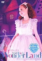 松田聖子「 Ｓｅｉｋｏ　Ｍａｔｓｕｄａ　Ｃｏｎｃｅｒｔ　Ｔｏｕｒ　２０１３　Ａ　Ｇｉｒｌ　ｉｎ　ｔｈｅ　Ｗｏｎｄｅｒ　Ｌａｎｄ　～ＢＵＤＯＫＡＮ　１００ｔｈ　ＡＮＮＩＶＥＲＳＡＲＹ～」