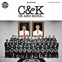 Ｃ＆Ｋ「 ＣＫ　ＡＮＤ　ＭＯＲＥ．．．」