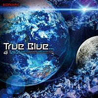 ｄｊ　ＴＡＫＡ「 Ｔｒｕｅ　Ｂｌｕｅ．．．」