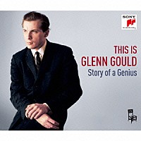 グレン・グールド「 グレン・グールド・ストーリー～ベスト・オブ・グールド」