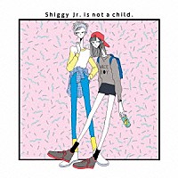Ｓｈｉｇｇｙ　Ｊｒ．「 Ｓｈｉｇｇｙ　Ｊｒ．　ｉｓ　ｎｏｔ　ａ　ｃｈｉｌｄ．」