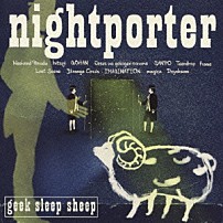 ｇｅｅｋ　ｓｌｅｅｐ　ｓｈｅｅｐ 「ｎｉｇｈｔｐｏｒｔｅｒ」