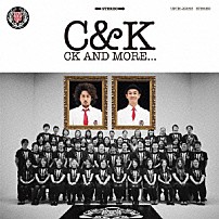Ｃ＆Ｋ 「ＣＫ　ＡＮＤ　ＭＯＲＥ．．．」