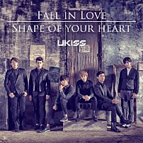 ＵＫＩＳＳ 「ＦＡＬＬ　ＩＮ　ＬＯＶＥ／ＳＨＡＰＥ　ＯＦ　ＹＯＵＲ　ＨＥＡＲＴ」