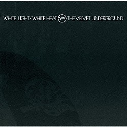 ヴェルヴェット・アンダーグラウンド「ホワイト・ライト／ホワイト・ヒート（４５周年記念デラックス・エディション）」