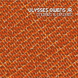 ユリシス・オーウェンズ・ジュニア「オンワード・アンド・アップワード」