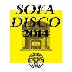 ＯＦＦ　ｔｈｅ　ＲＯＣＫＥＲ Ｈｙｐｎｏｌｏｖｅ カット・コピー Ｓｈｉｔ　Ｒｏｂｏｔ Ｆｕｔｕｒｅ　Ｆｏｕｒ ディスクロージャー ブレイクボット ワールプール・プロダクションズ「ＳＯＦＡ　ＤＩＳＣＯ　２０１４」