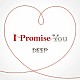 ＤＥＥＰ「Ｉ　Ｐｒｏｍｉｓｅ　Ｙｏｕ」